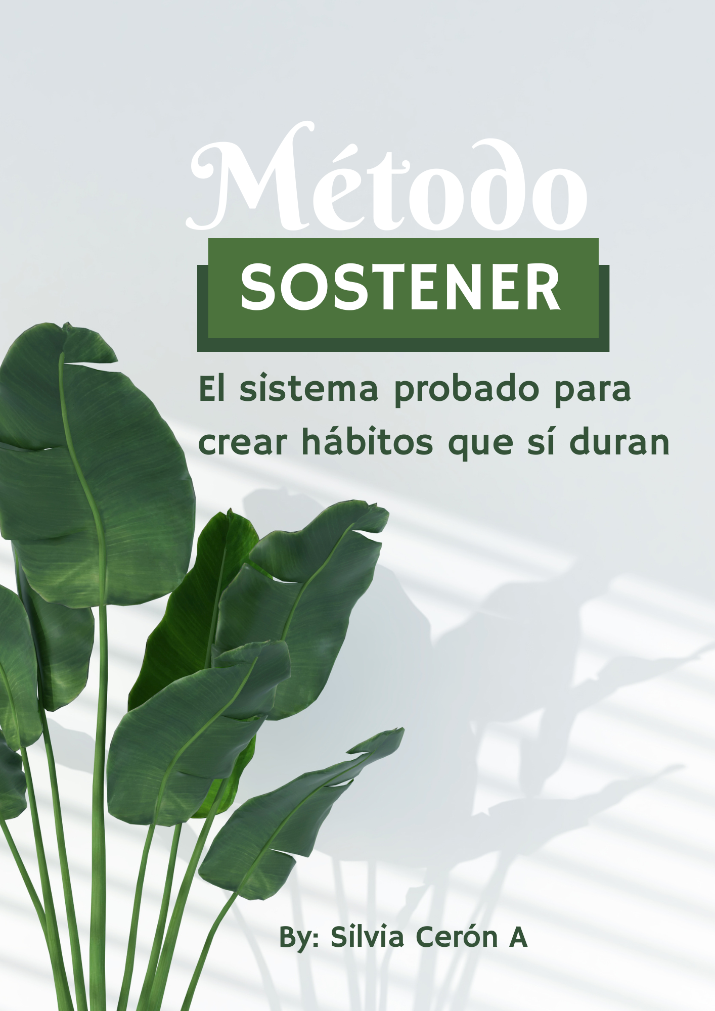 Método S.O.S.T.E.N.E.R El sistema práctico para crear hábitos que sí duran y construir la vida que quieres